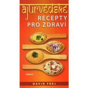 Ájurvédské recepty pro zdraví - David Frej