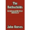 Rothschilds (John (Professor Emeritus of Medicine University of Colorado Health Sciences Center Denver) Reeves)(Brožovaná)