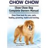Chow Chow. Chow Chow Dog Complete Owners Manual. Chow Chow book for care, costs, feeding, grooming, health and training.