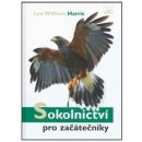 Sokolnictví pro začátečníky - Lee William Harris