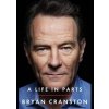 A Life in Parts - Bryan Cranston, Orion Books