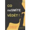 Co nesmíte vědět!