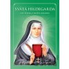Svätá Hildegarda – Liečiteľka z Božej lekárne - Kolektív