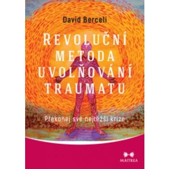 Revoluční metoda uvolňování traumatu - David Berceli