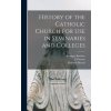 History of the Catholic Church for Use in Seminaries and Colleges (E. Pruente,Benziger Brothers)(Pevná)