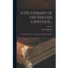 A Dictionary of the English Language...: To Which Is Prefixed, a Grammar of the English Language; Volume 2