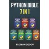 The Python Bible 7 in 1: Volumes One To Seven