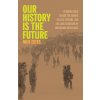 Our History Is the Future: Standing Rock Versus the Dakota Access Pipeline, and the Long Tradition of Indigenous Resistance (Nick Estes)(Brožovaná)
