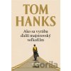 Ako sa vyrába ďalší majstrovský veľkofilm - Tom Hanks