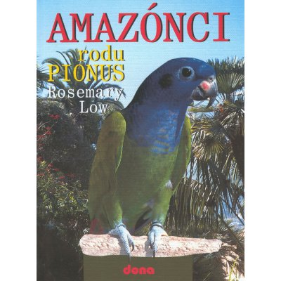 Amazónci rodu Pionus - Rosemary Low