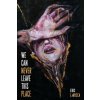 We Can Never Leave This Place (Eric LaRocca)(Brožovaná)
