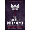 The Delicate Dependency (Talbot Michael)