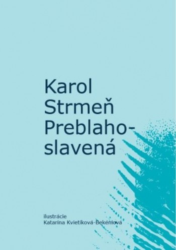 Preblahoslavená - Karol Strmeň, Katarína Kvietiková-Bekéniová ilustrátor
