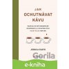 E-kniha Jak ochutnávat kávu - Jessica Easto