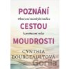 Poznání cestou moudrosti - Cynthia Bourgeault