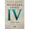 Husitská epopej IV 1438-1449 (Vlastimil Vondruška)