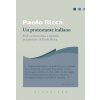 protestante italiano. Fede, ecumenismo e identità in Paolo Ricca