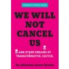 We Will Not Cancel Us