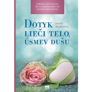 Dotyk lieči telo, úsmev dušu - Jarmila Mandžuková