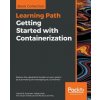 Getting Started with Containerization (Gabriel N. Schenker,Hideto Saito,Hui-Chuan Chloe Lee,Ke-Jou Carol Hsu)(Brožovaná)