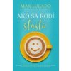 Ako sa rodí šťastie - autor neuvedený