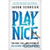 Play Nice - Jason Schreier