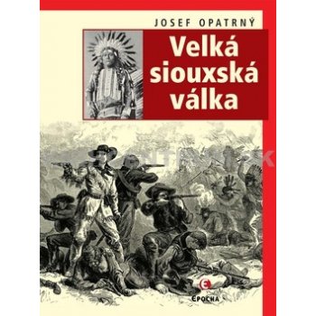 Velká siouxská válka - Josef Opatrný