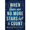 When There Are No More Stars Left to Count - Maria Martinez