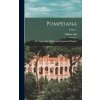 Pompeiana: The Topography, Edifices, and Ornaments of Pompeii; Volume 1 (Pevná)