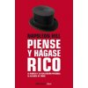 Napoleon Hill: Piense Y Hágase Rico / Think and Grow Rich: La Riqueza Y La Realización Personal Al Alcance de Todos