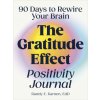 The Gratitude Effect Positivity Journal: 90 Days to Rewire Your Brain (Kamen,Randy E.)(Brožovaná)