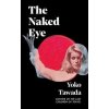 The Naked Eye - Yoko Tawada, Granta Books
