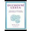 Duchovní cesta - Průvodce k nekonečné seberealizaci a osvobození / Makrobiotika - Michio Kushi