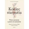 Koniec starnutia: Prečo starneme a prečo už nemusíme
