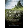 Pagan Portals - Ancient Fayerie: Stories of the Celtic Sidhe and How to Connect to the Otherworldly Realms