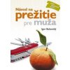 Návod na prežitie pre muža ( nové vyd.) - Bukovský Igor