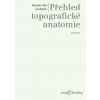 Přehled topografické anatomie - Jaroslav Kos a kolektiv