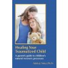 Healing Your Traumatized Child: A Parent's Guide to Children's Natural Recovery Processes
