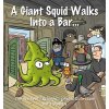 A Giant Squid Walks Into a Bar . . .
