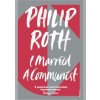 I Married a Communist - Philip Roth, Vintage Publishing