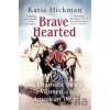 Brave Hearted - Katie Hickman