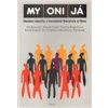 MY ONI JÁ - Tomáš Pospíšil, Petr Horák, Petr Kyloušek, Eva Voldřichová Beránková, Klára Kolínská, Kateřina Prajznerová