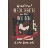 Radical Black Theatre in the New Deal - Dossett, Kate