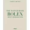 The Watch Book Rolex: Next Generation - Gisbert L. Brunner, teNeues Publishing UK Ltd