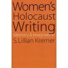 Women's Holocaust Writing (S.Lilian Kremer)(Brožovaná)
