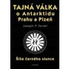 Tajná válka o Antarktidu, Prahu a Plzeň - Joseph P. Farrell