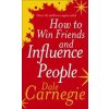 How to Win Friends and Influence People - Dale Carnegie, Ebury Publishing