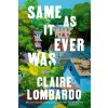 Same As It Ever Was (Claire Lombardo)(Pevná)