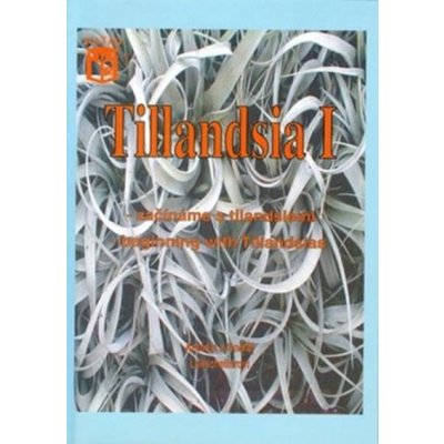 Tillandsia I Začínáme s tilandsiemi. Beginning with Tillandsias Lukscheiterovi Antonín a Ondřej