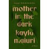 Mother in the Dark (Maiuri Kayla)